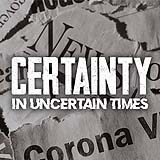 Certainty in Uncertain Times Part 4