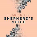 Hearing the Shepherd's Voice - Nov to Dec 2021