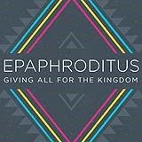 Epaphroditus: Messengers and Ministers