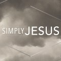 Simply Jesus - Feb '17