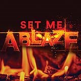 Set Me Ablaze - 7) Purified by Refining Fire