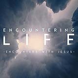 Encountering Life