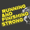 Running and Finishing Strong