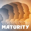 Grow in Maturity